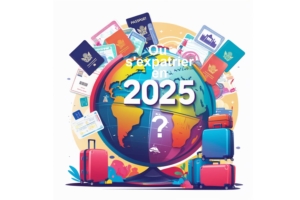 ou expatrier en 2025
